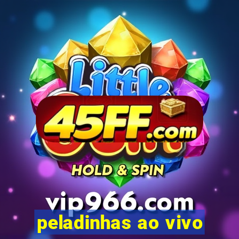 peladinhas ao vivo